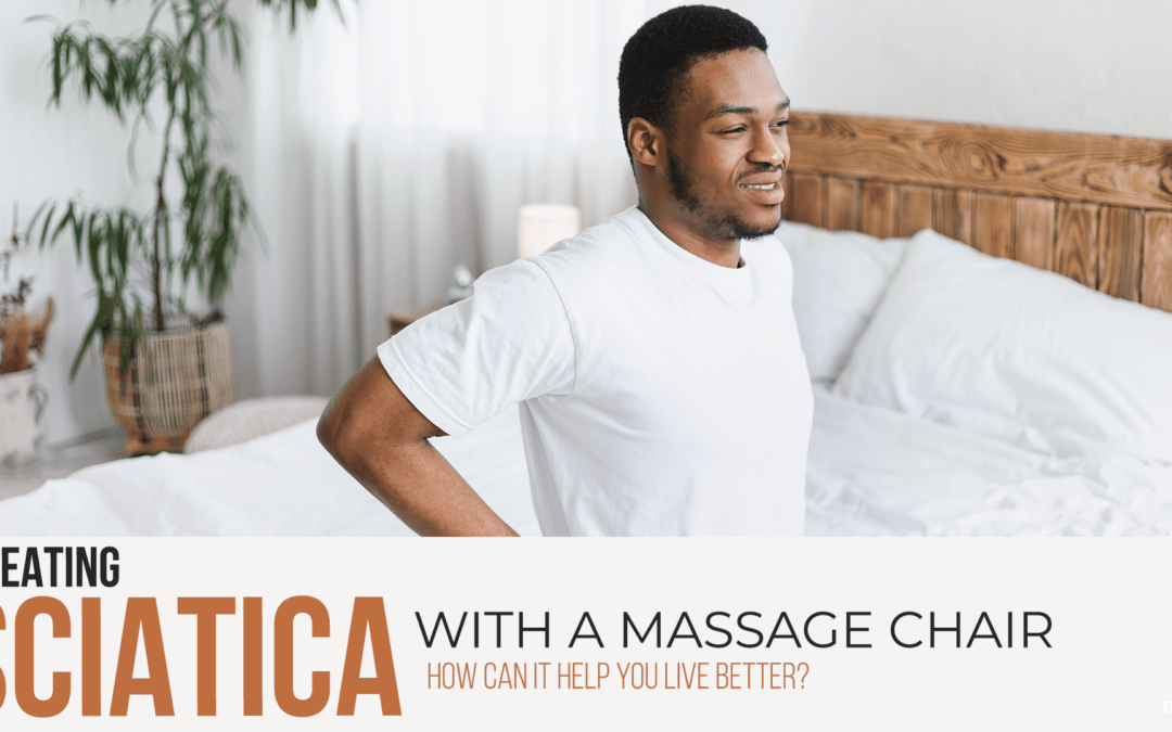 How to treat Sciatica with the best Massage Chair